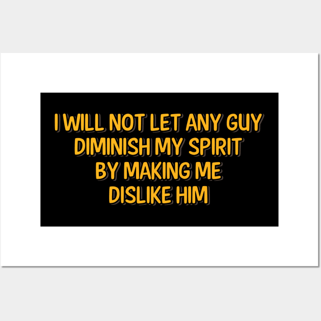 I Will not Let Any Guy Diminish My Spirit Wall Art by ardp13